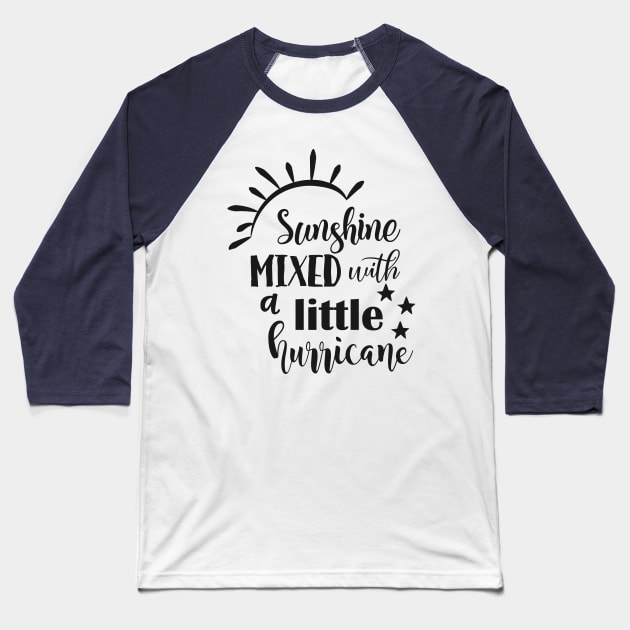 Sunshine Mixed With A Little Hurricane Baseball T-Shirt by Little Things by Nicky 